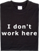 productImage-9-i-dont-work-here-2.jpg